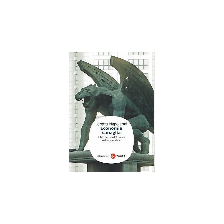 Loretta Napoleoni:economia canaglia il lato oscur ed.Saggia NUOVO s...