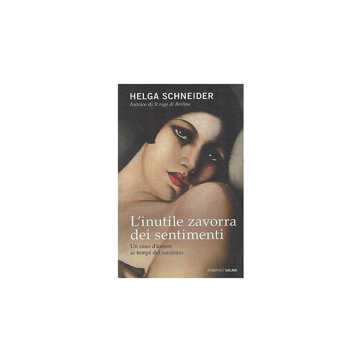 Helga Schneider:l'inutile zavorra dei sentimenti ed.Salani NUOVO sc...