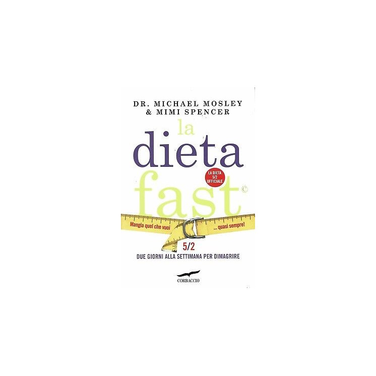 Mosley Spencer:la dieta fast ed.Corbaccio NUOVO sconto 50% B12 Mosley Spencer:la dieta fast ed.Corbaccio NUOVO sconto 50% B12