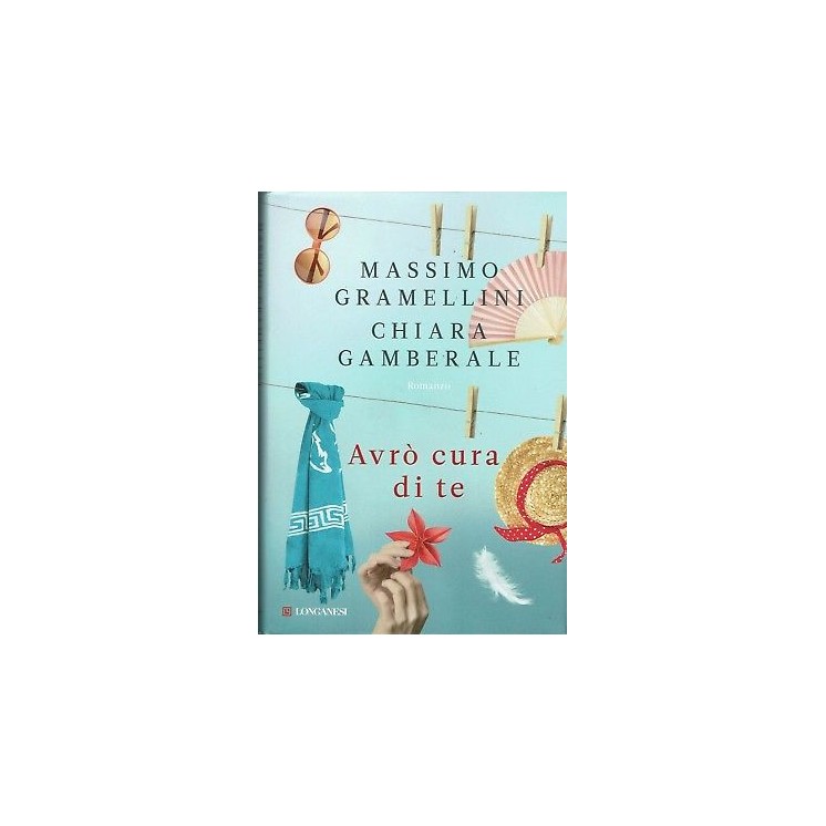 Gramellini Gamberale:avrò cura di te ed.Longanesi NUOVO sconto 50% B20