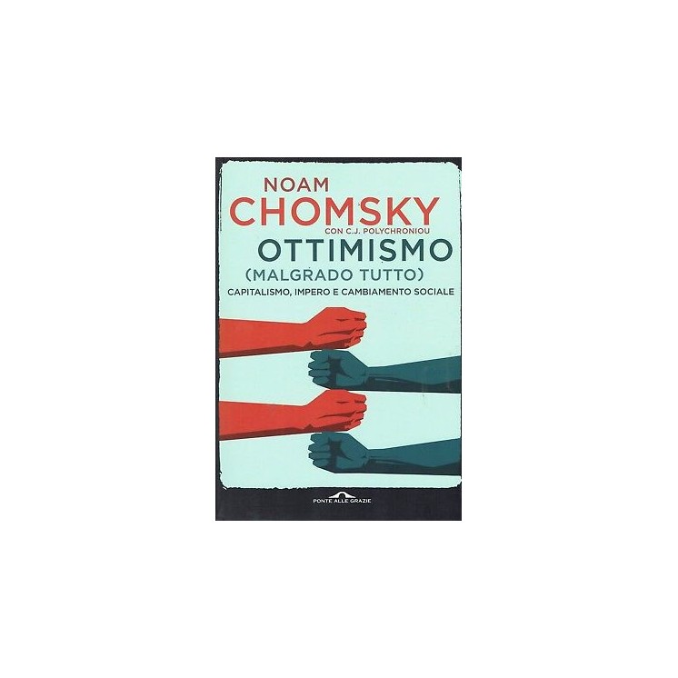 Noam Chomsky:ottimismo malgrado tutto ed.Ponte alle Grazi NUOVO sconto 50% B12