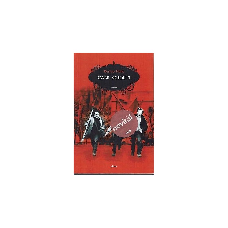 Renzo Paris: Cani sciolti ed. elliot NUOVO SCONTO 50% B06  7,30€