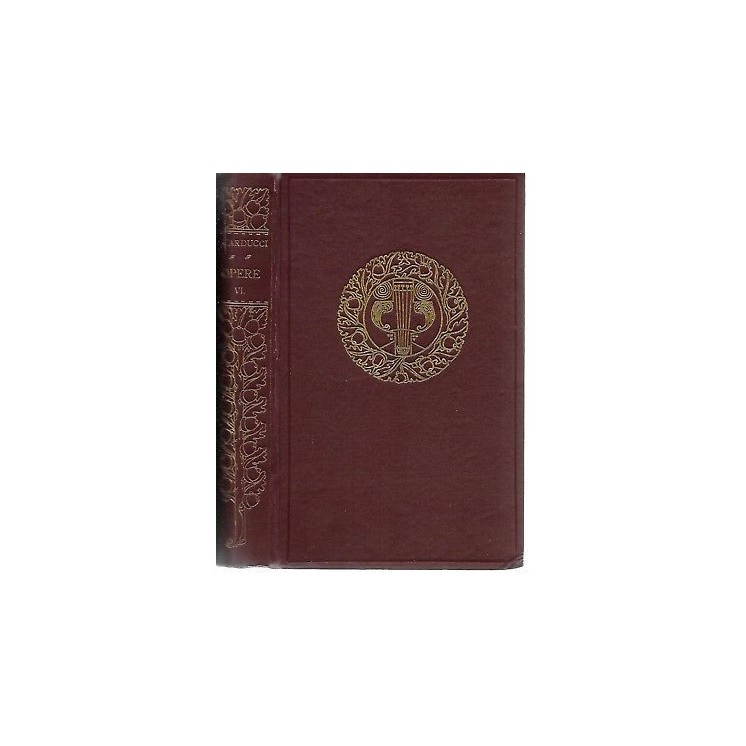 Giosue Carducci: Opere vol. VI Juvenilia e Levia Gravia ed. Zaniche...