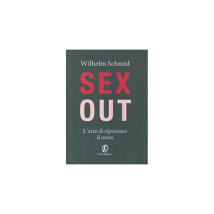 Wilhelm Schmid:sex out l'arte di ripensare il sesso ed.Fazi NUOVO sconto 50% B20