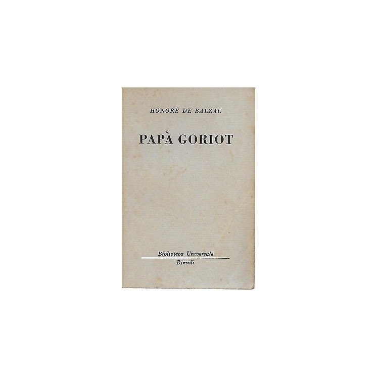 Honore' De Balzac: Papa' Goriot ed. BUR 1950 A15  4,00€