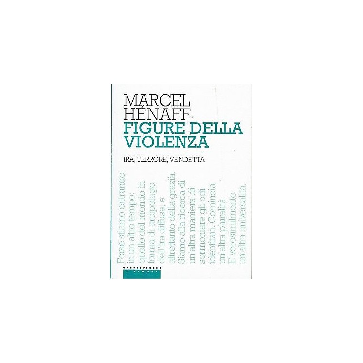 Marcel Henaff:figure della violenza Ira terrore vendetta ed.Cast sc...