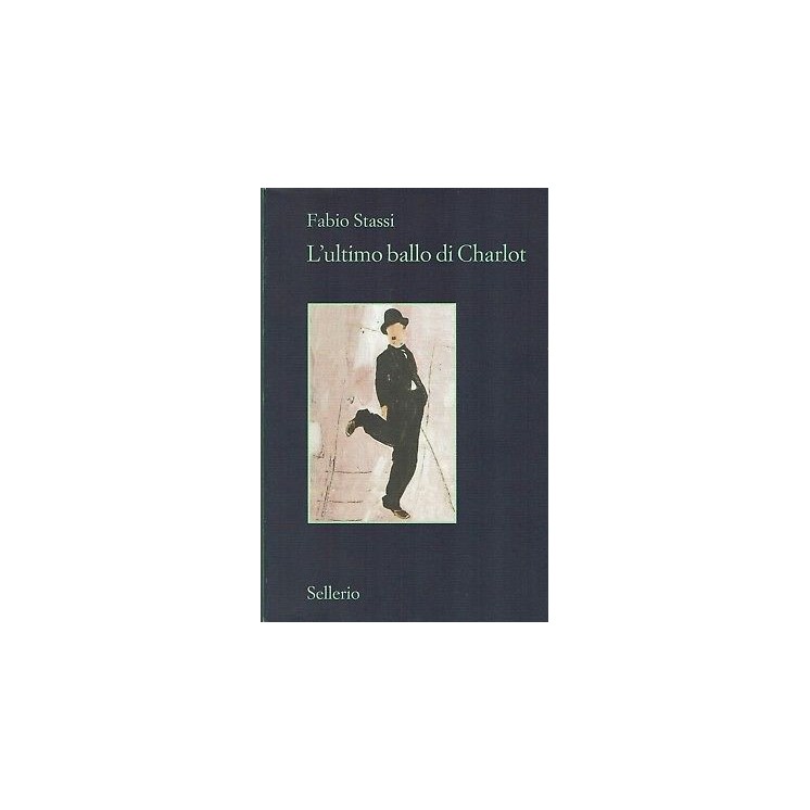Fabio stassi:l'ultimo ballo di Charlot ed.Sellerio NUOVO sconto 50% B40