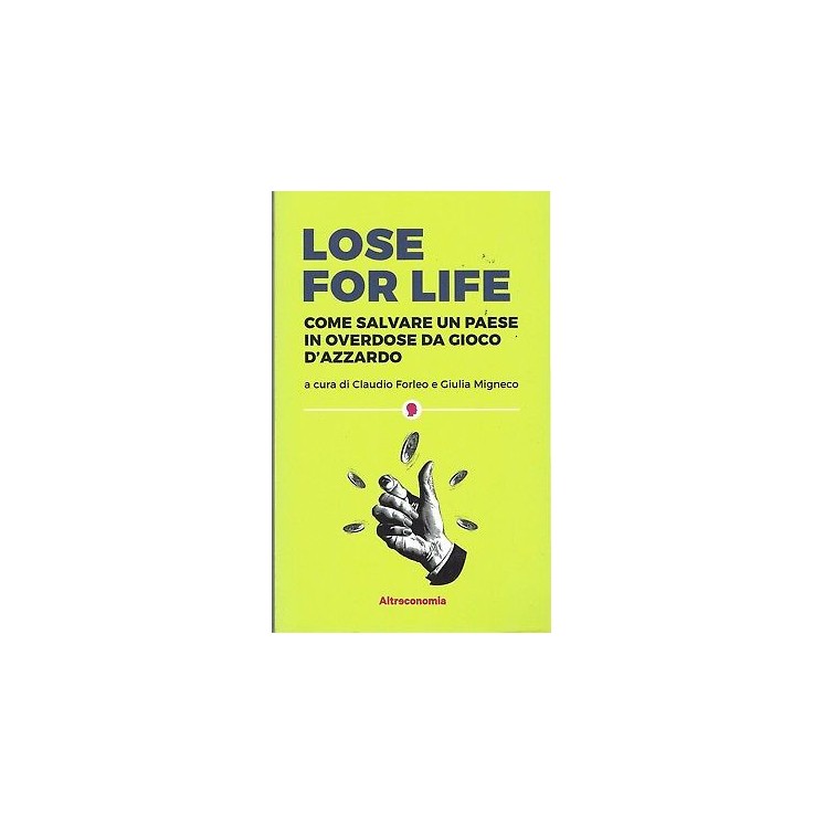 Forleo, Migneco: Lose for life ed. Altreconomia NUOVO SCONTO 50% B0...