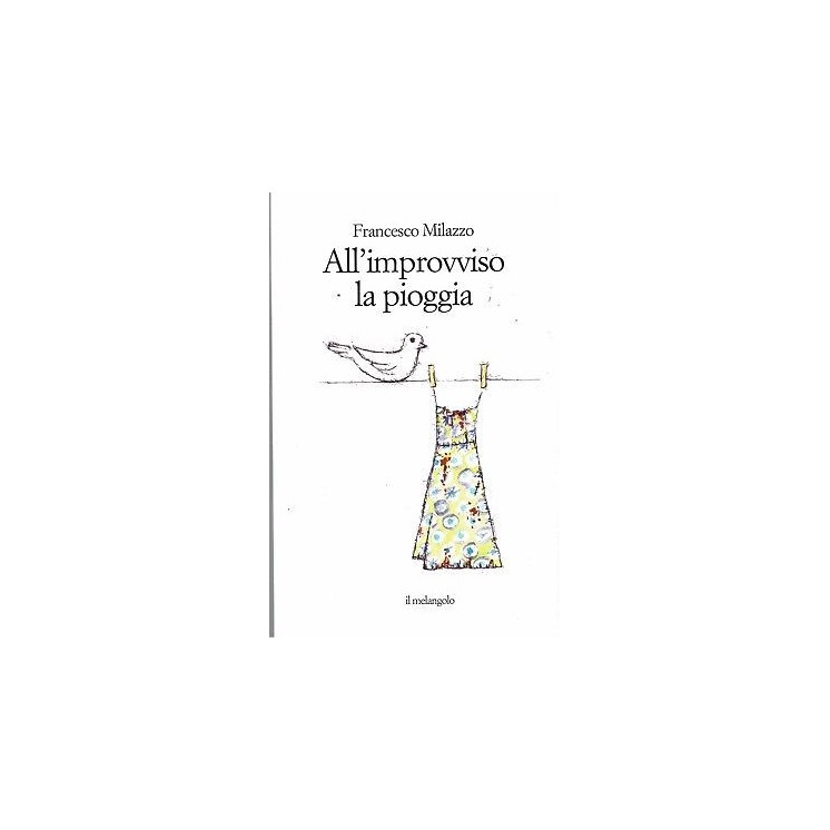 F.Milazzo:all'improvviso la pioggia ed. il Melangolo NUOVO sconto 5...