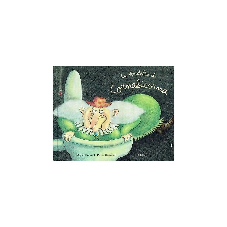 Bertrandt: La vendetta di Cornabicorna ed. Babalibri NUOVO SCONTO 5...
