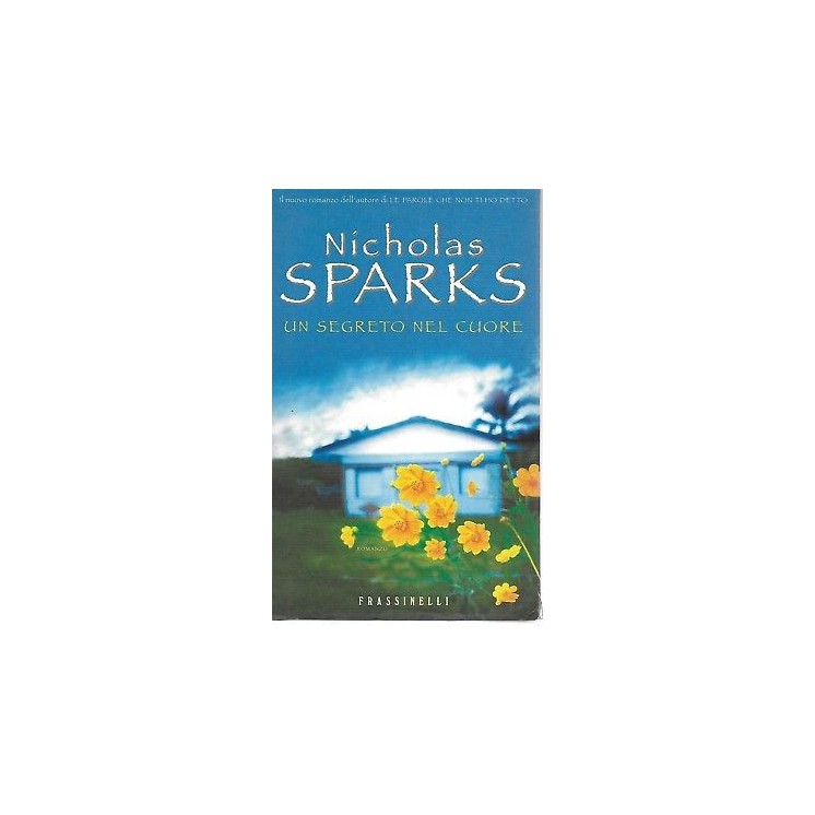 Nicholas Sparks: Un segreto nel cuore ed. Frassinelli A19  4,00€