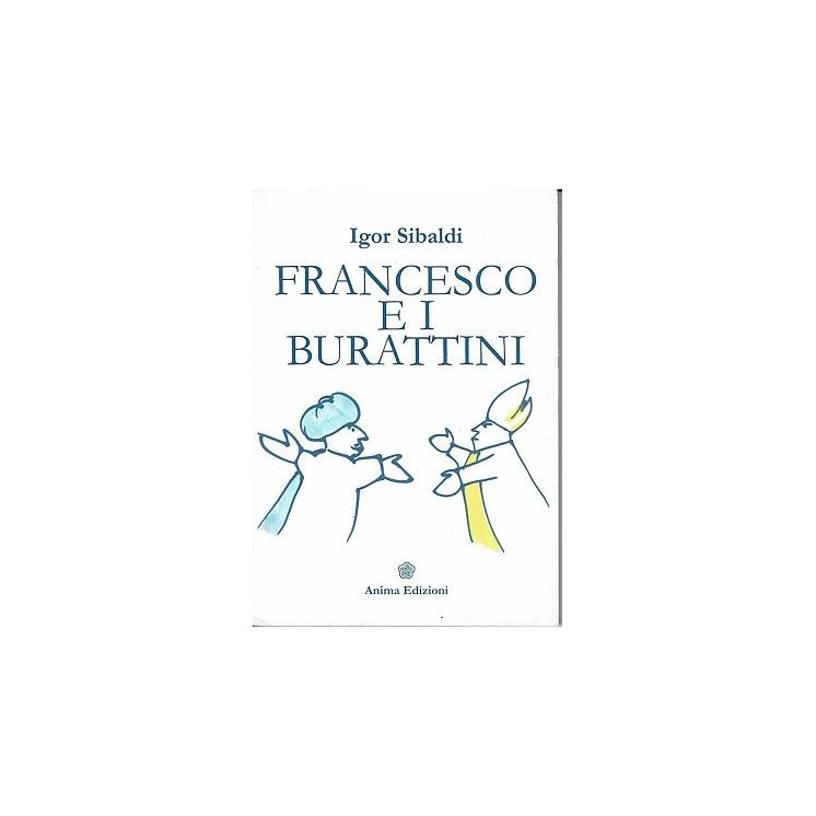 Sibaldi: Francesco e i burattini ed. Anima NUOVO SCONTO 50% B11  4,50€
