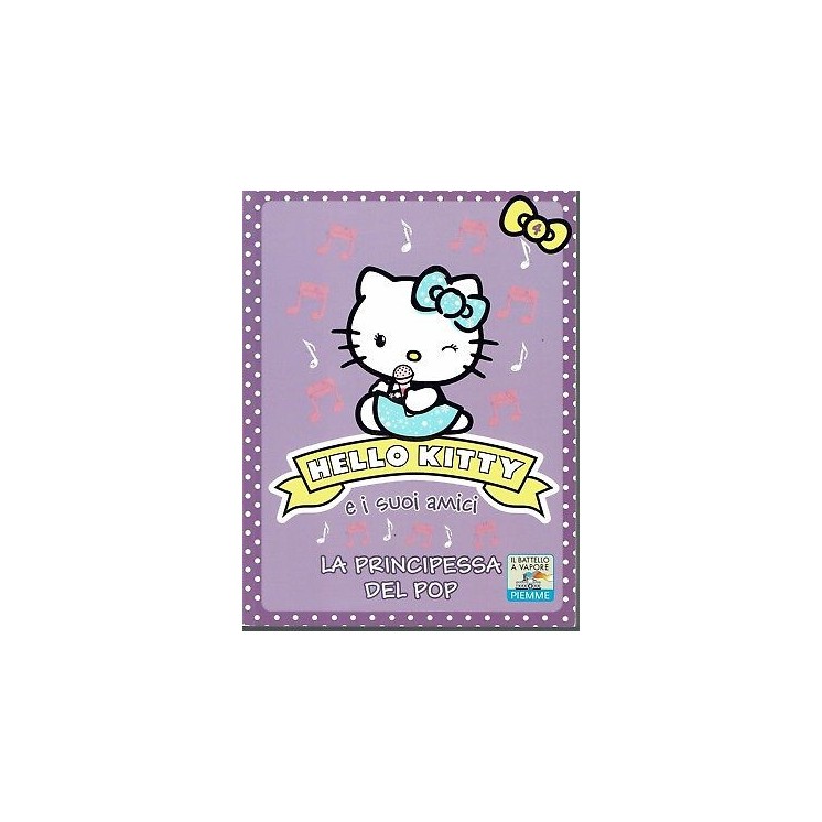 Hello Kitty e i suoi amici la principessa del Pop ed.Piemme NUOVO sconto 50% B11