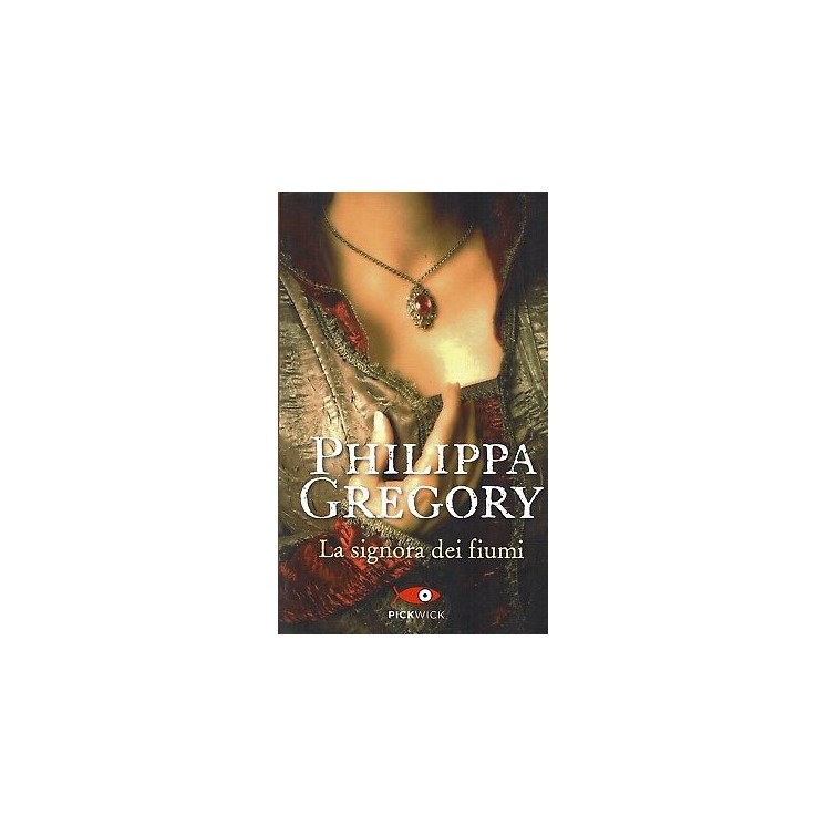 Philippa Gregory:la signora dei fiumi ed.PickWick NUOVO sconto 50% B38