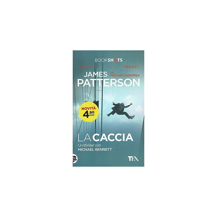 James Patterson: La caccia ed. TEA NUOVO SCONTO 50% B06  2,50€