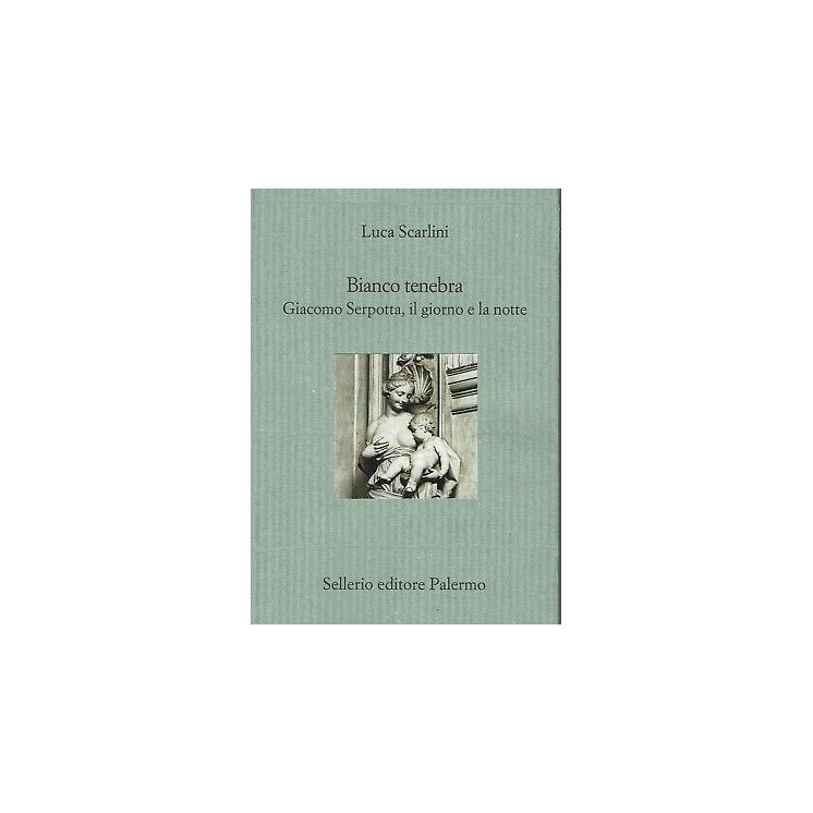 Luca Scarlini: Bianco tenebra. Giacomo Serpotta ed Sellerio NUOVO S... Luca Scarlini: Bianco tenebra. Giacomo Serpotta ed Sellerio NUOVO S...