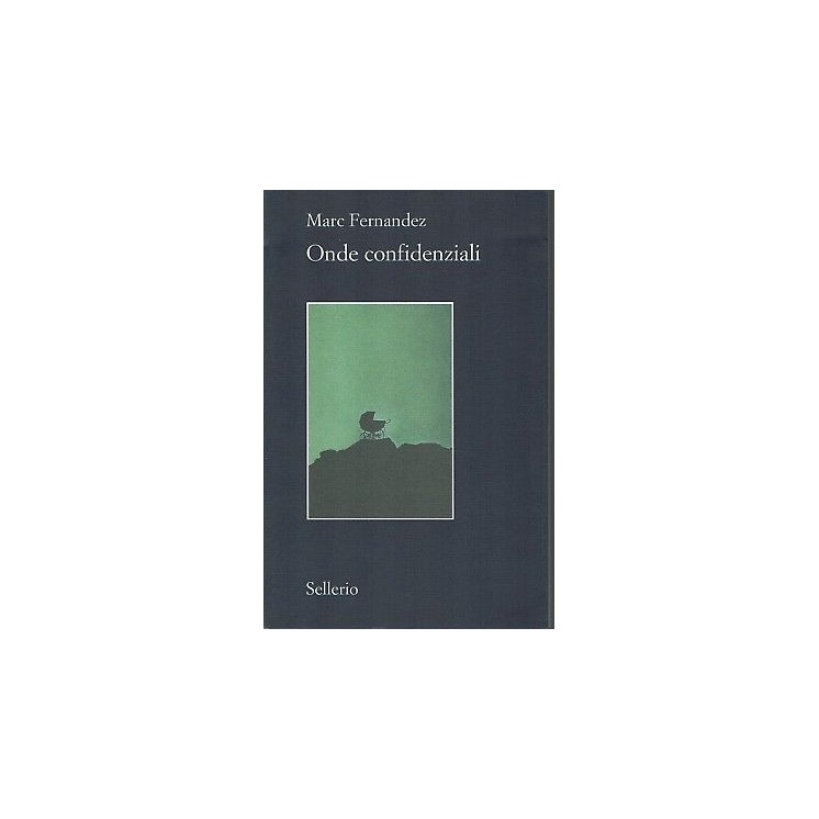 Marc Fernandez: Onde confidenziali ed. Sellerio NUOVO SCONTO 50% B0...