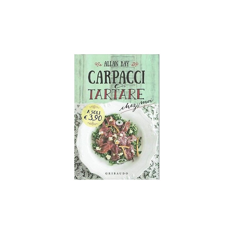 Allan Bay:carpazzi e tartare chez moi ed.Gribaudo NUOVO sconto 50% ...