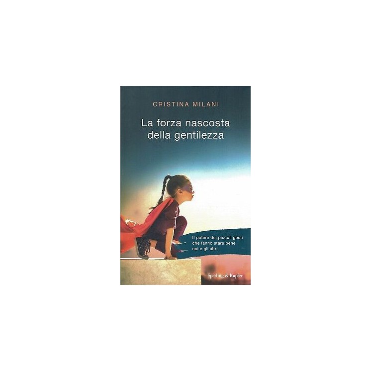 Cristina Milani:la forza nascosta della gentilezza ed.Sperling sconto 50% B38