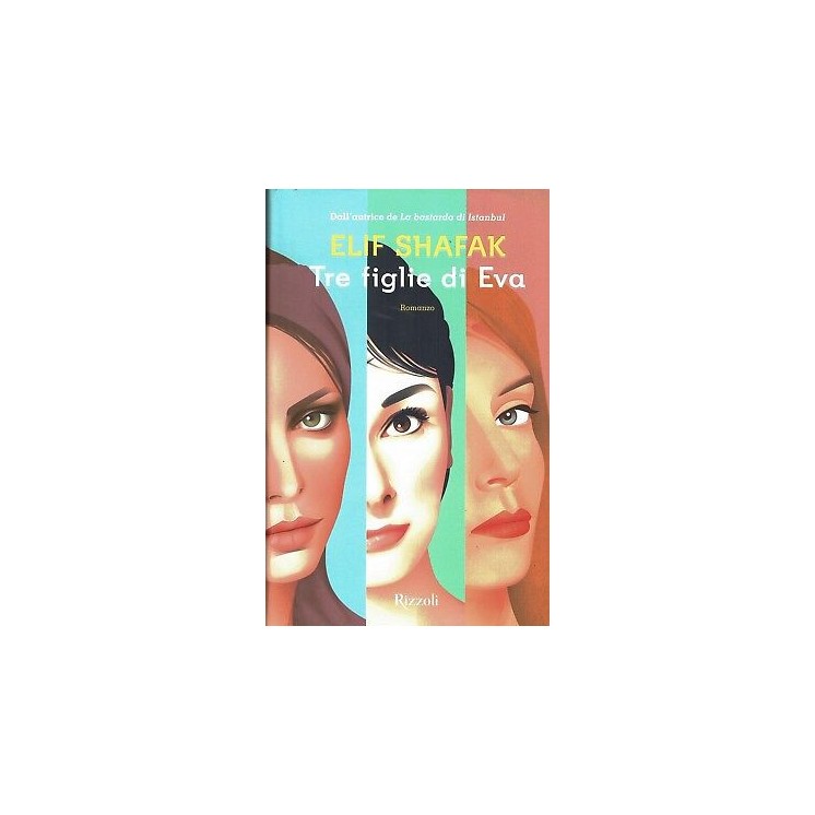 Elif Shafak:tre figlie di Eva ed.Rizzoli NUOVO sconto 50% B45