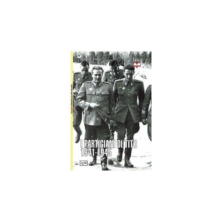 V.Vuskic:i partigiani di Tito 1941/45 ed.LEG sconto 50% B18
