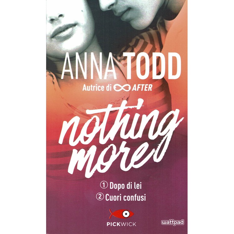 Anna Todd: Nothing more 1 e 2 Ed. Pickwick - Martina's Fumetti
