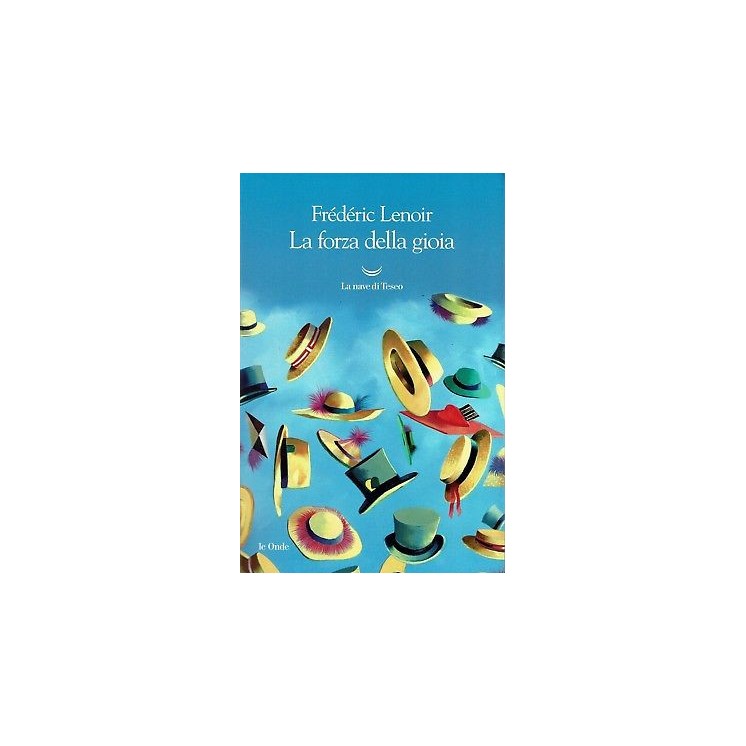Frederic Lenoir:la forza della gioia ed.La nave di Teseo NUOVO scon...