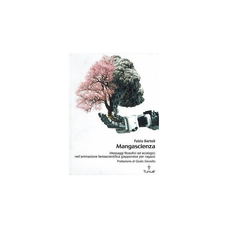 Fabio Bartoli:mangascienza messaggi filosofici ecologici animazion ed.Tunuè FU07