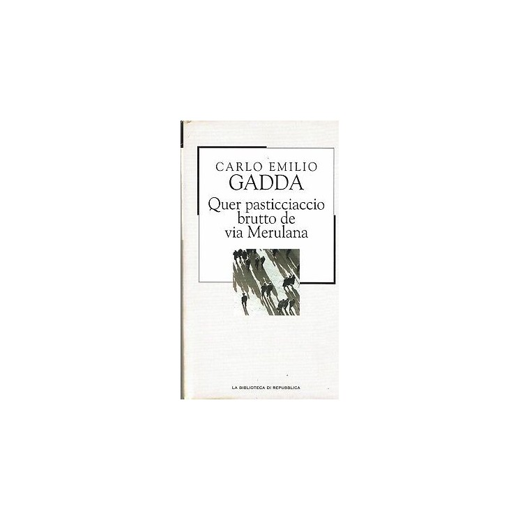 LA BIBLIOTECA DI REPUBBLICA  46 Gadda: quel pasticciaccio brutto de via M A91
