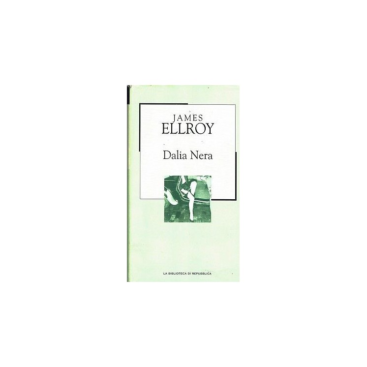 LA BIBLIOTECA DI REPUBBLICA  82 James Ellroy: Dalia Nera A99