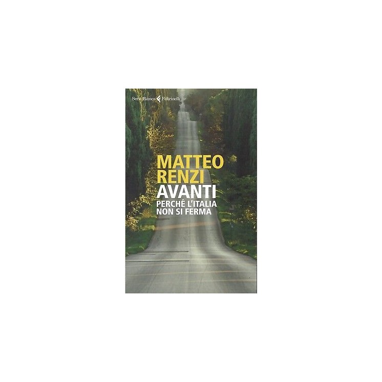 Matteo Renzi:avanti perchè l'Italia non si f ed.Feltrinelli NUOVO sconto 50% B09