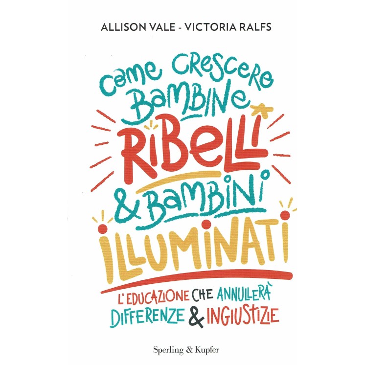 Vale,Ralfs:come crescere bambine ribelli e bambini illuminati ed.Sperl.NUOVO B36