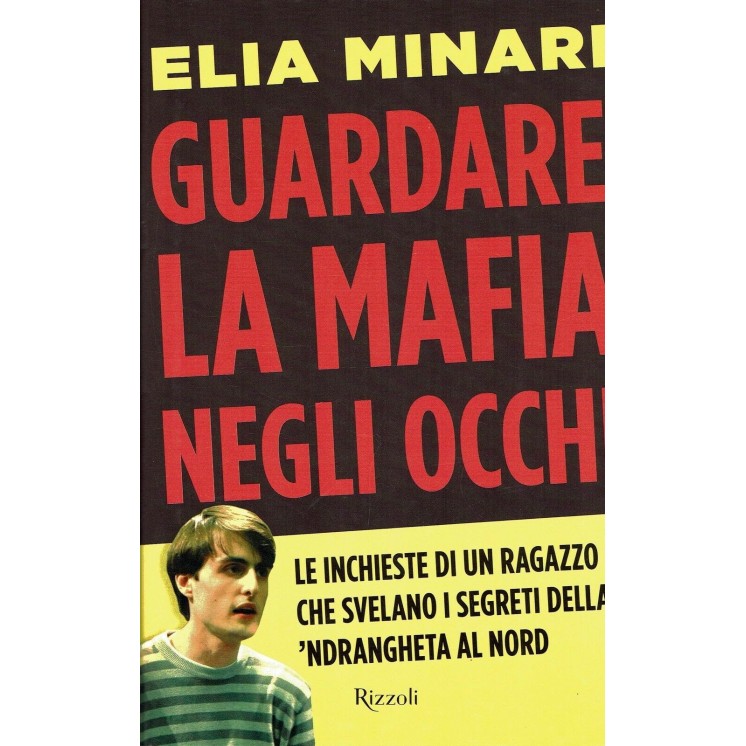 Elia Minari:guardare la mafia negli occhi ed.Rizzoli NUOVO B42