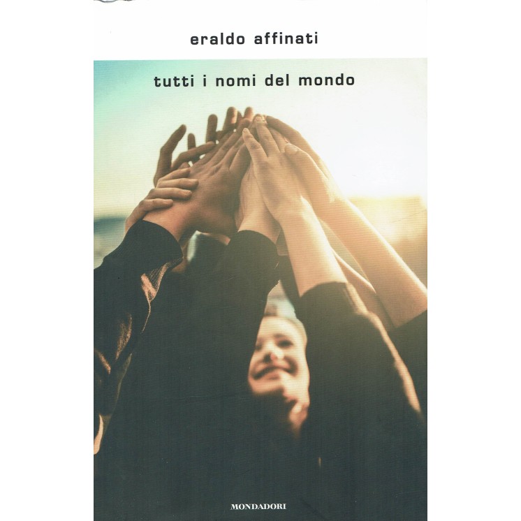 Eraldo Affinati:tutti i nomi del mondo ed.Mondadori NUOVO SCONTO 40% B10