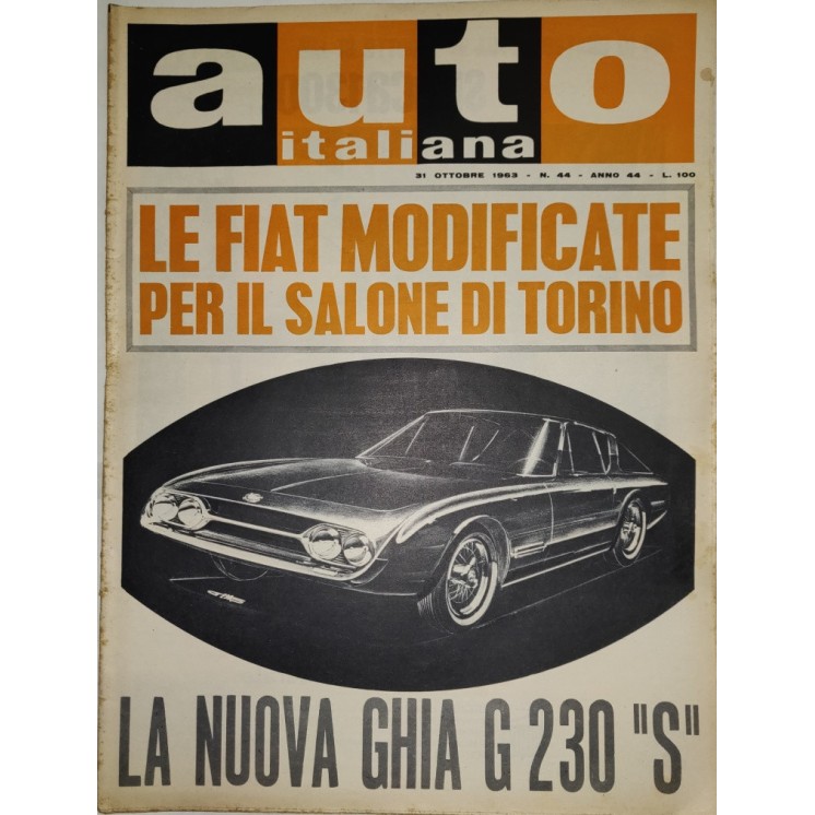 Auto Italiana A.44 N. 44 Ott 1963 Fiat modificate, Ghia G230 S ed.Mazzocchi FF19