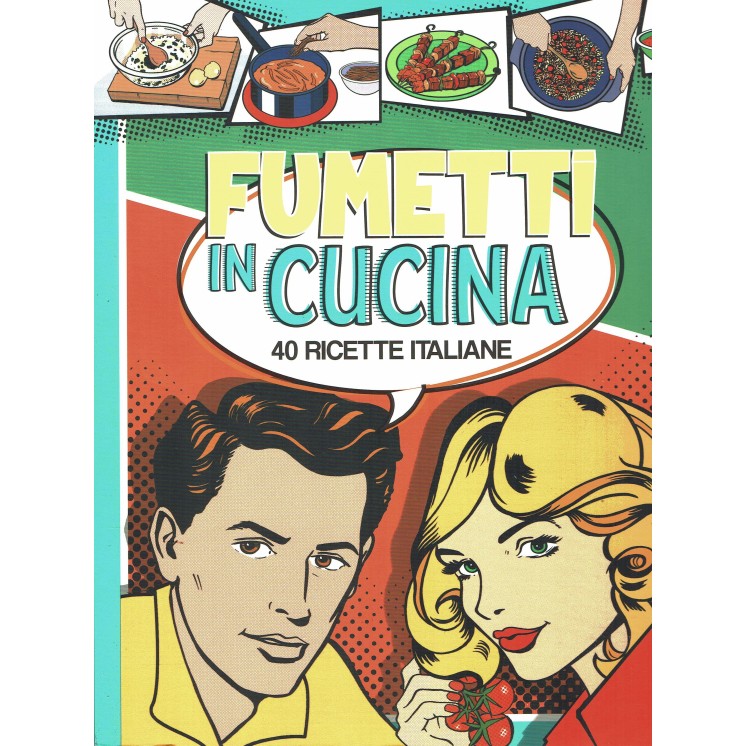 Fumetti in cucina 40 ricette italiane ed.WhiteStar NUOVO FF16