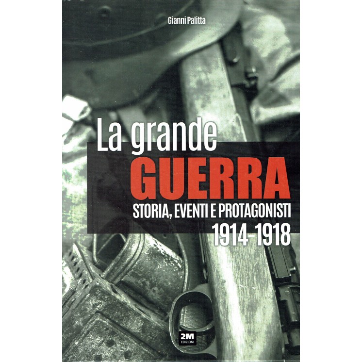 La grande Guerra storia eventi 1914/1918 ed.2M NUOVO FF16