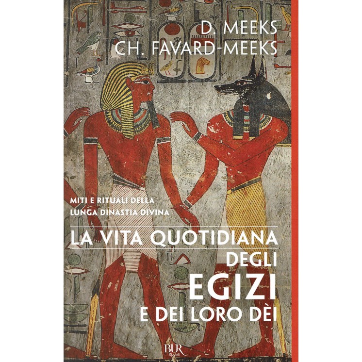 D.Meeks:vita quotidiana Egizi e loro Dei ed.Bur NUOVO B31