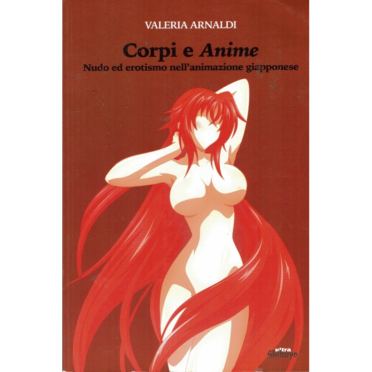Corpi e anime nudo erotismo animazione giapponese di Arnaldi ed.Ultra NUOVO FU16