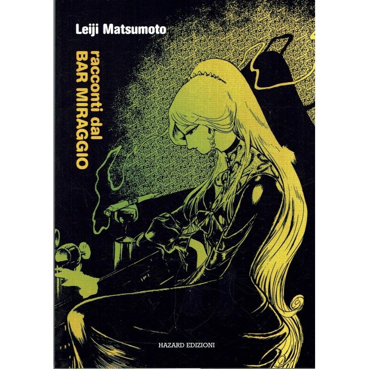 racconti dal Bar Miraggio di Leiji MAtsumoto ed.Hazard VOLUME UNICO