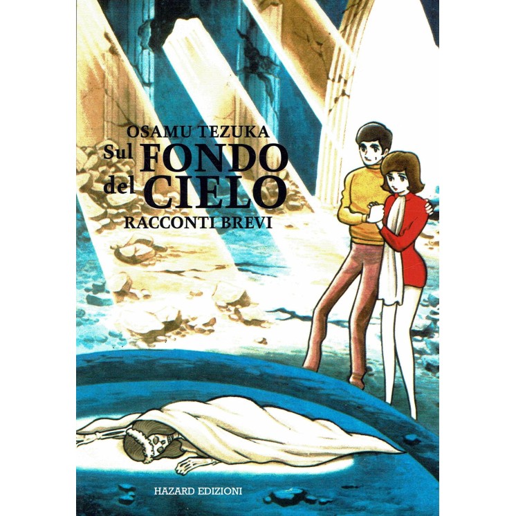 sul fondo del cielo racconti brevi di Osamu Tezuka ed. Hazard VOLUME UNICO