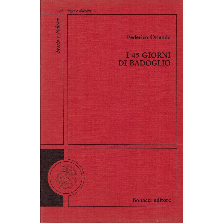 Federico Orlando:I 45 giorni di Badoglio ed.Bonacci A97