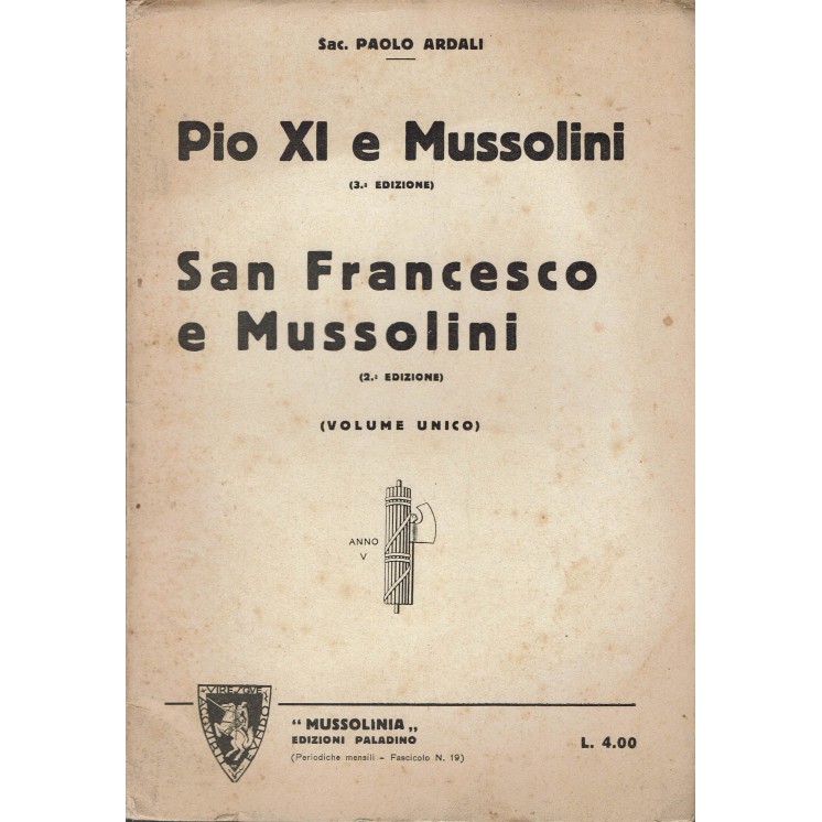 Paolo Ardali:Pio XI e Mussolini/San Francesco e Mussolini ed.Paladino A75
