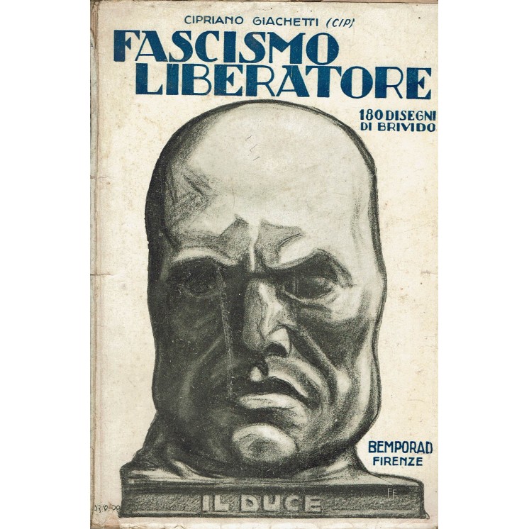 Cipriano Giachetti:Fascismo liberatore ed.Bemporad Firenze A75