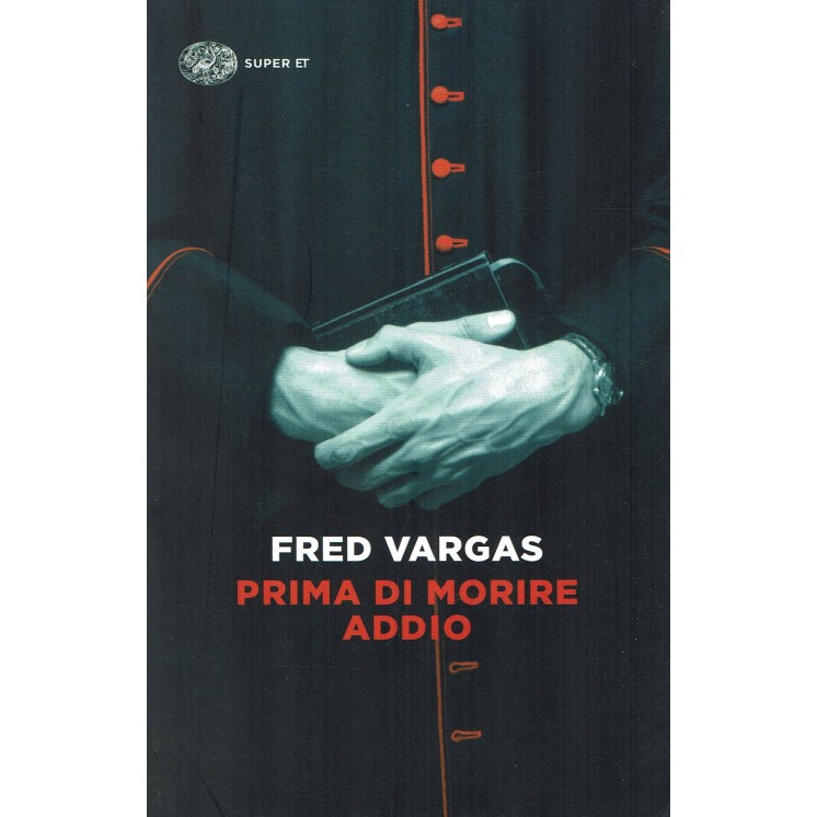 Fred Vargas: Prima di morire addio ed. Einaudi NUOVO B19