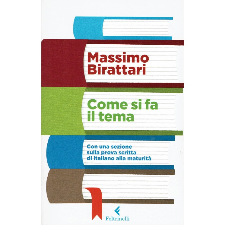 Massimo Birattari: Come si fa il tema ed. Feltrinelli NUOVO B16