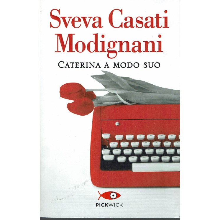 Sveva Casati Modignani: Caterina a modo suo NUOVO ed. PickWick B11