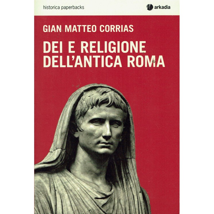 Gian Matteo Corrias:Dei e religione antica Roma ed.Arkadia Nuovo sconto 50% B18
