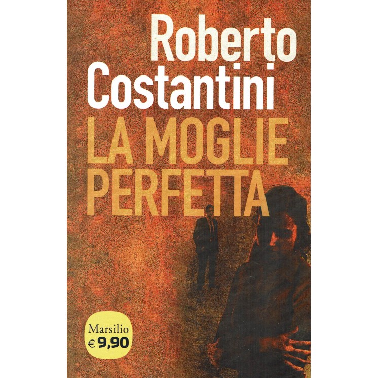 Roberto Costantini:La moglie Perfetta ed.Marsilio NUOVO B29