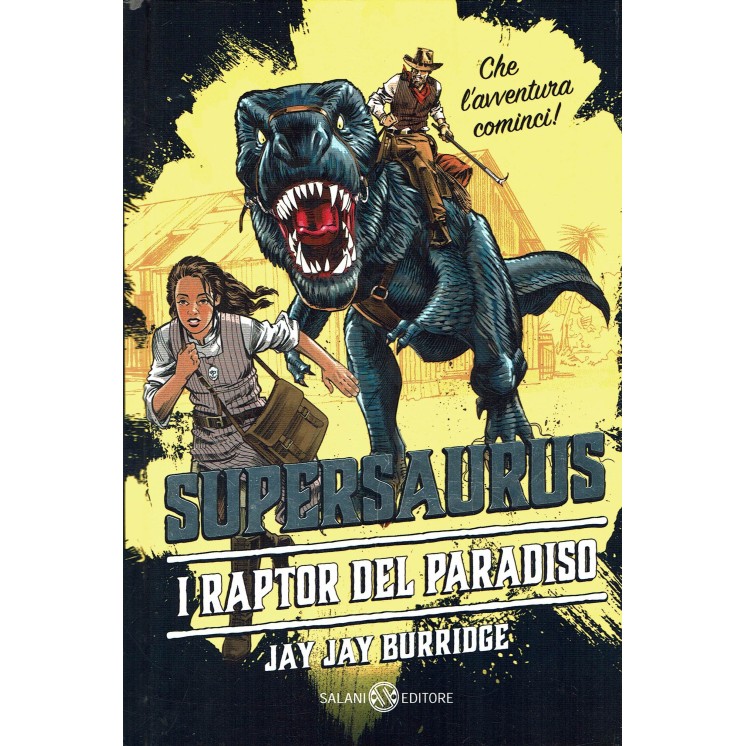 Jay Jay Burridge: Supersaurus. Il raptor del paradiso ed. Salani NUOVO B45